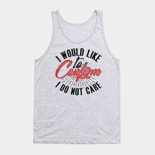 I Would Like To Confirm I Do Not Care Tank Top